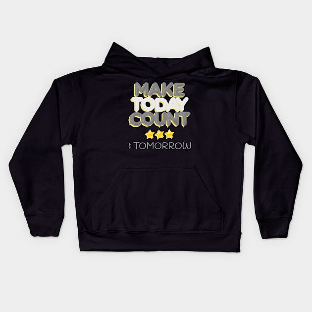 Make today Count & Tomorrow Kids Hoodie by Sanworld